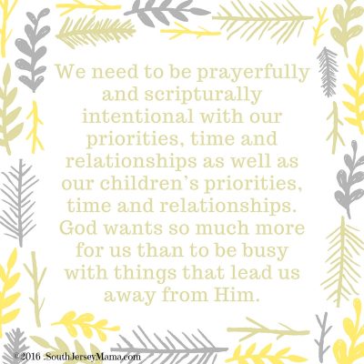 we-need-to-prayerfully-and-scripturally-be-intentional-with-our-priorities-time-and-relationships-as-well-as-our-childrens-priorities2